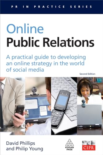 Online Public Relations: A Practical Guide to Developing an Online Strategy in the World of Social Media (PR in Practice) von Kogan Page
